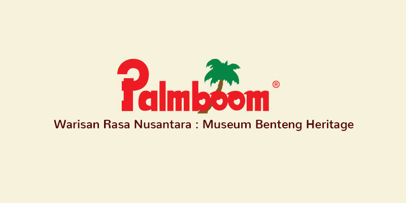 Warisan Rasa Nusantara : Museum Benteng Heritage 
